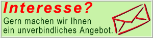 INTERESSE? - Wir machen Ihnen gern ein unverbindliches Angebot